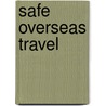 Safe Overseas Travel door Brian R. Johnson