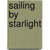 Sailing By Starlight door Alex Capus