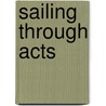 Sailing Through Acts by Linford Stutzman
