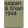 Saipan & Tinian 1944 door Gordon L. Rottman