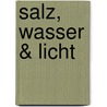 Salz, Wasser & Licht by Josef Neumayer