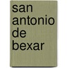 San Antonio De Bexar by William Corner