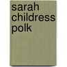 Sarah Childress Polk door John R. Bumgarner