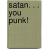 Satan. . . You Punk! door Rev Marvin L. Holden Ii