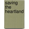 Saving The Heartland door Jeffrey Marlett