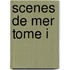 Scenes De Mer Tome I