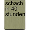 Schach in 40 Stunden by Rudolf Teschner