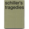 Schiller's Tragedies door Johann Christoph Friedrich Von Schiller