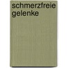 Schmerzfreie Gelenke by Barbara Hendel