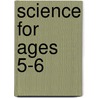 Science For Ages 5-6 door Judy Richardson