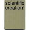 Scientific Creation! door Hezekiah H.T. Clark