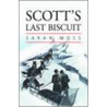 Scott's Last Biscuit by Sarah Moss