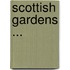 Scottish Gardens ...