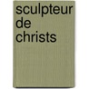 Sculpteur de Christs door Nolle Roger