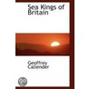 Sea Kings Of Britain door Geoffrey Callender