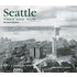 Seattle Then and Now