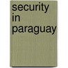 Security in Paraguay door Soledad Villagra de Biedermann