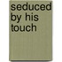Seduced by His Touch