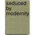 Seduced by Modernity