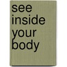 See Inside Your Body by Katie Daynes