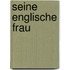 Seine Englische Frau