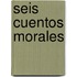 Seis Cuentos Morales