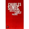 Selected Early Poems door Charles Simic