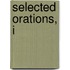 Selected Orations, I