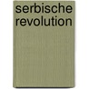 Serbische Revolution door Leopold Von Ranke