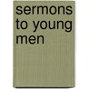 Sermons To Young Men door Henry Van Dyke