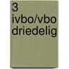 3 Ivbo/vbo driedelig door W. de Bruin