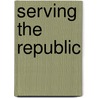 Serving The Republic door Nelson A. Miles