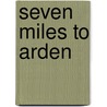 Seven Miles To Arden door Ruth Sawyer