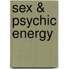 Sex & Psychic Energy door Betty Bethards