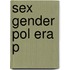 Sex Gender Pol Era P