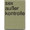 Sex außer Kontrolle by Unknown