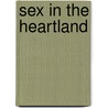Sex in the Heartland door Professor Beth Bailey