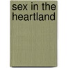 Sex in the Heartland door Professor Beth Bailey