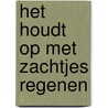 Het houdt op met zachtjes regenen