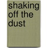 Shaking Off The Dust door Rhianna Samuels