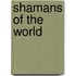Shamans of the World