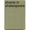 Shame In Shakespeare door Ewan Fernie