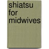 Shiatsu For Midwives door Tricia Anderson