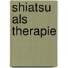 Shiatsu als Therapie by Peter Itin