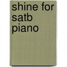 Shine For Satb Piano door Onbekend