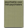 Psychiatrie voor niet-psychiaters door G. Buyse