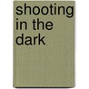 Shooting in the Dark door Carolyn Hougan