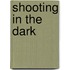 Shooting in the Dark