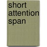 Short Attention Span door Lance Linett