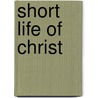 Short Life of Christ door John Cunningham Geikie